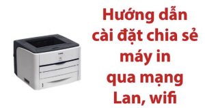 Hướng dẫn chia sẻ share máy in trong mạnh Lan