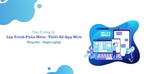 Top 8 công ty lập trình phần mềm theo yêu cầu hàng đầu