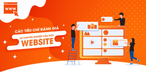 Những tiêu chí đánh giá website chất lượng, chuyên nghiệp